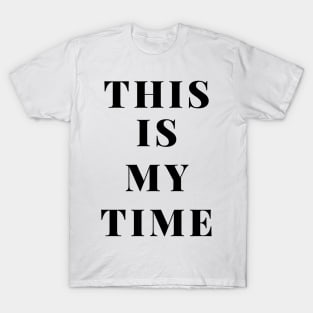 This is my time by Qrotero T-Shirt